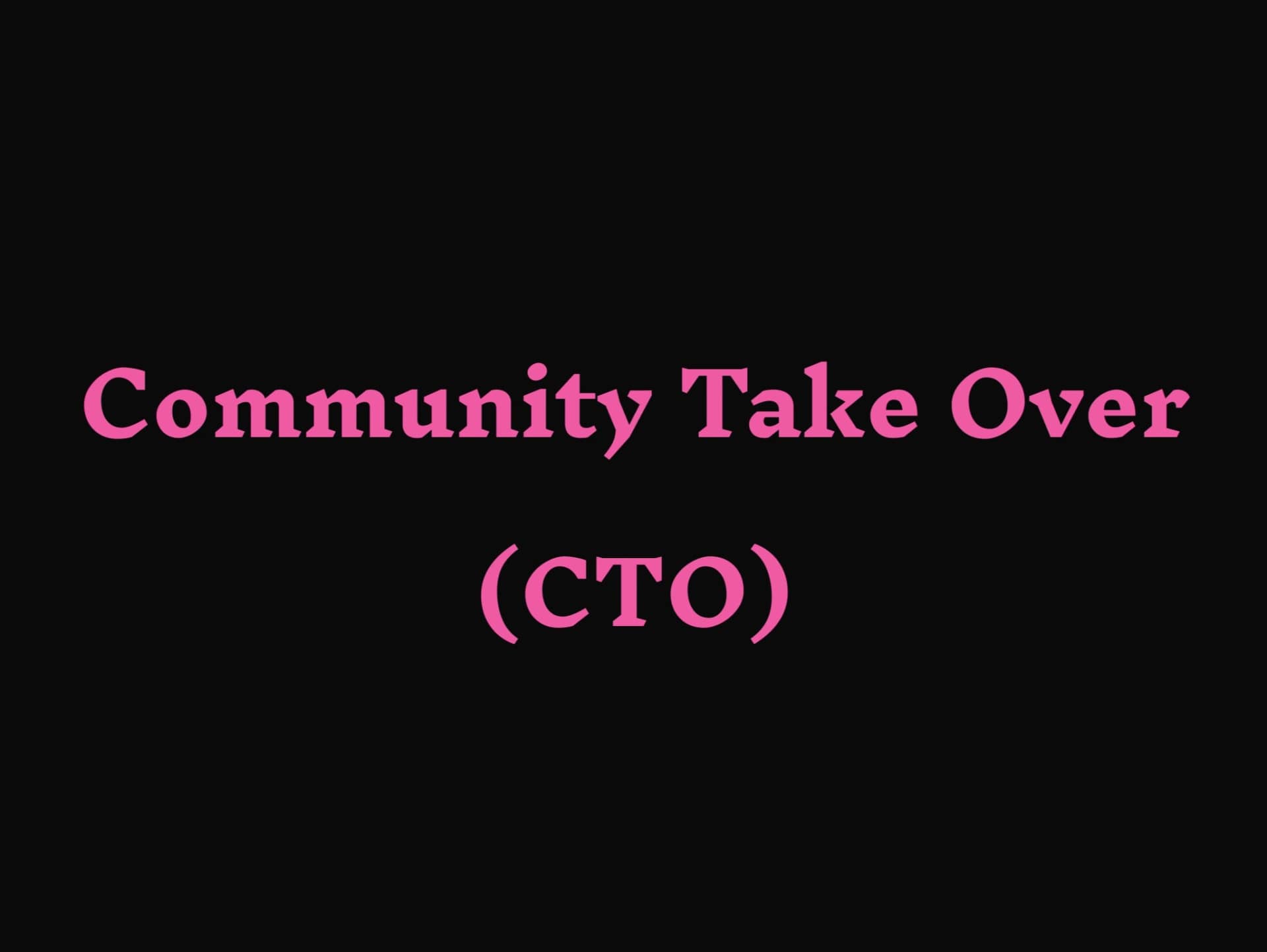 Featured image for Community Take Over (CTO)