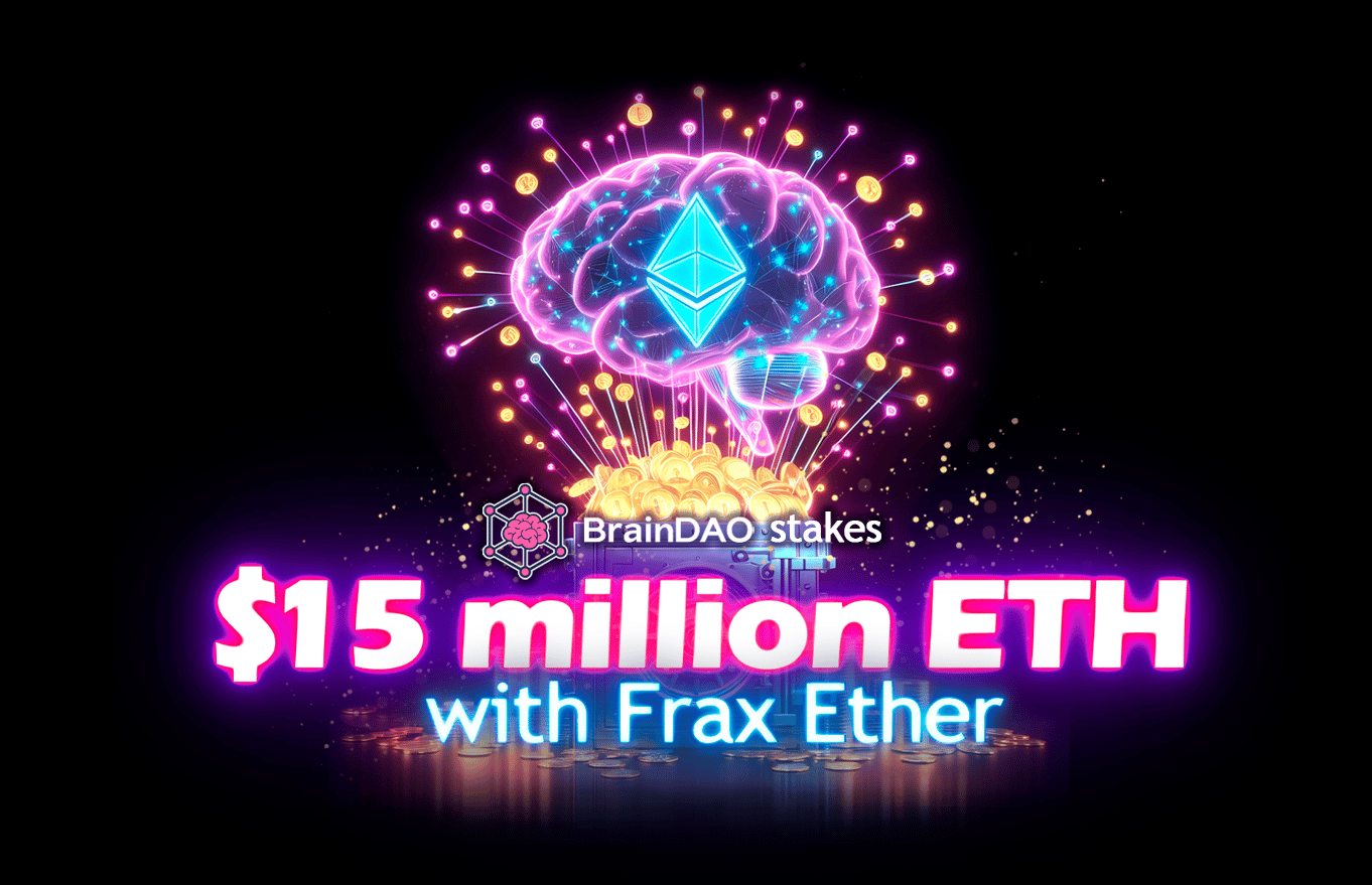 BrainDAO stakes $15 million ETH with Frax Ether