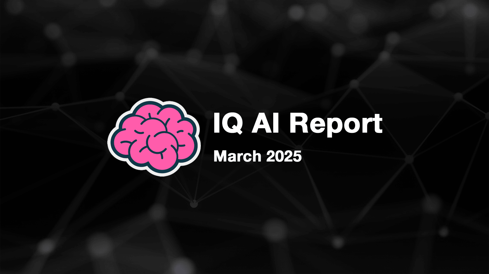 IQ AI Report - March 2025