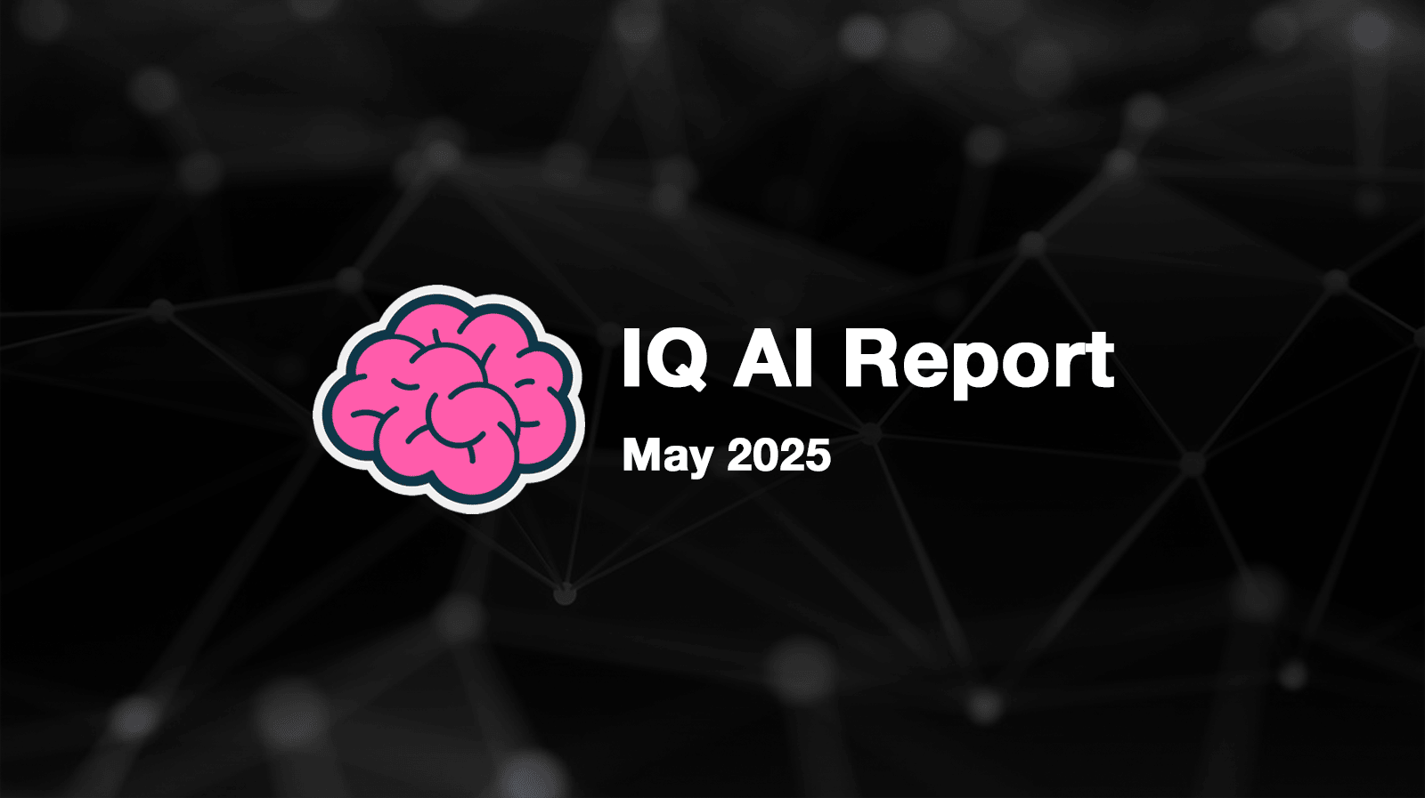 IQ AI Report - May 2025